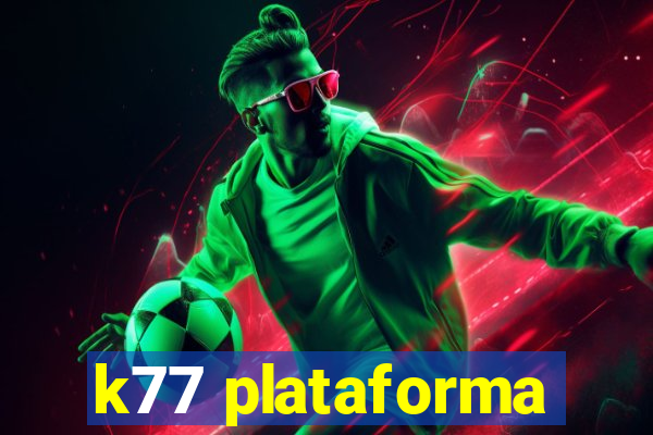 k77 plataforma